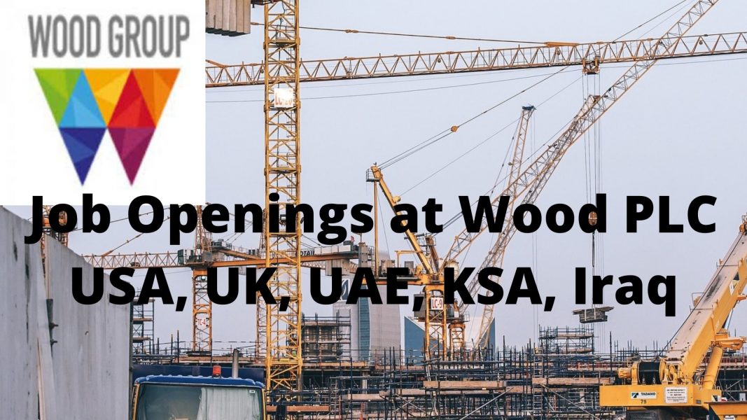 Job Openings at Wood PLC USA, UK, UAE, KSA, Iraq