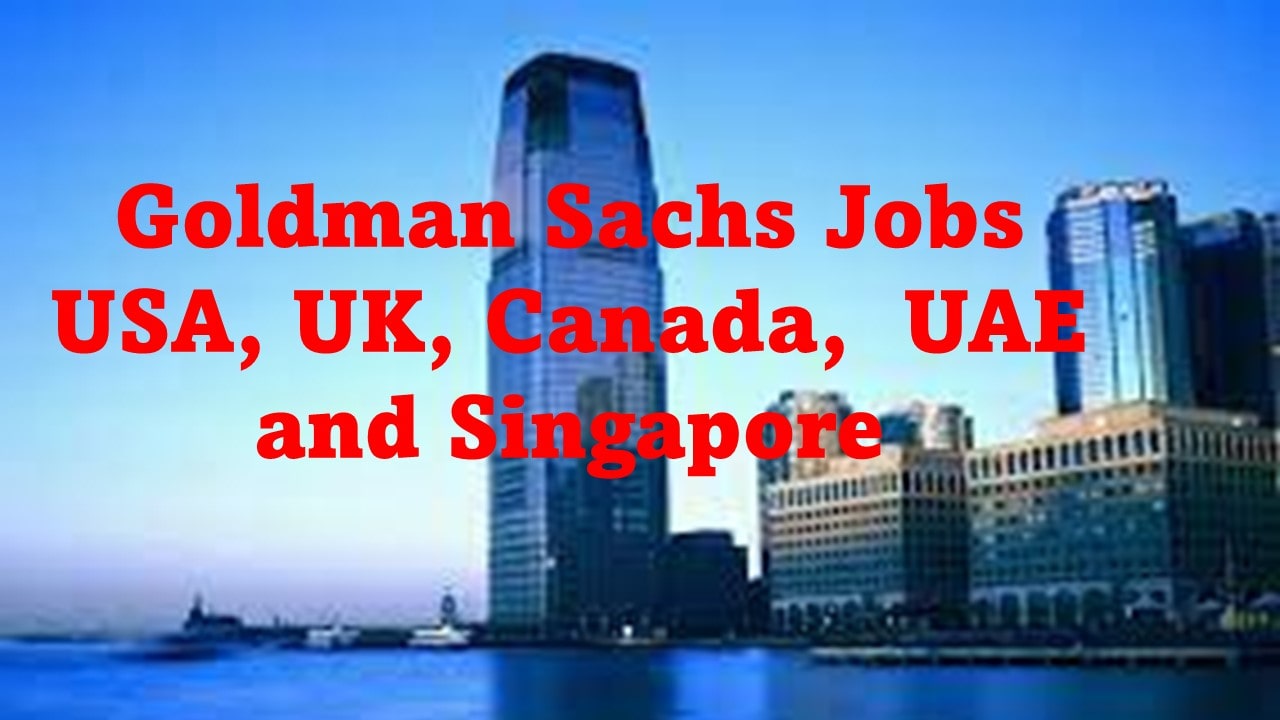 Goldman Sachs Jobs : USA, UK, Canada, Singapore