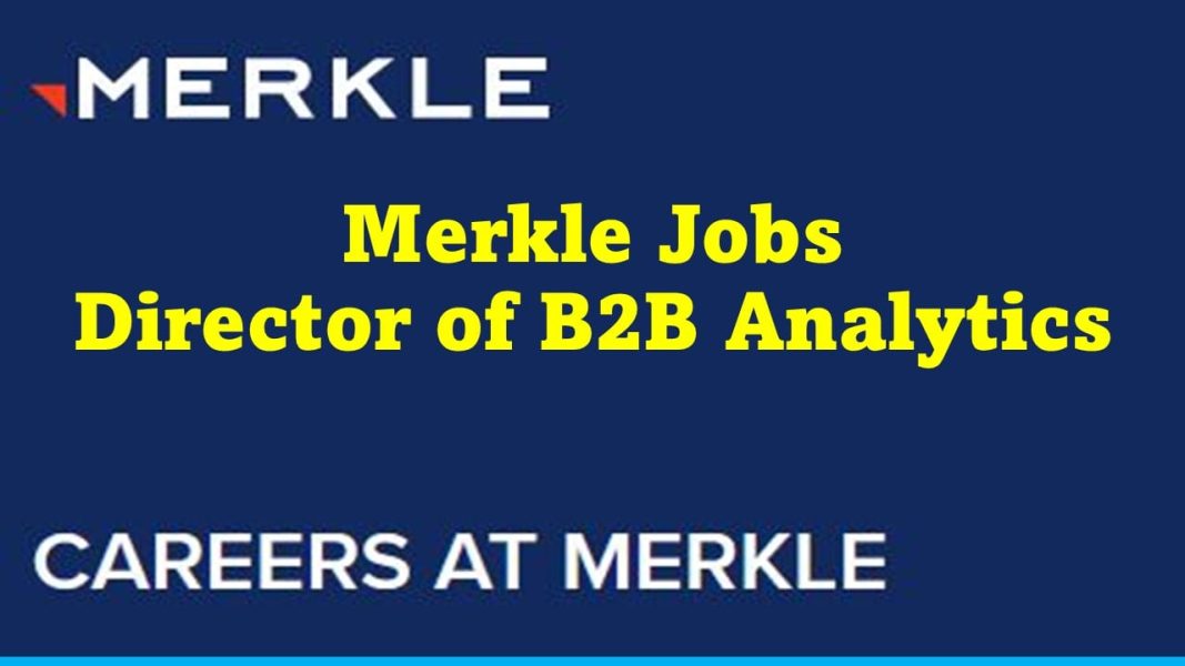 Merkle Jobs : Director of B2B Analytics