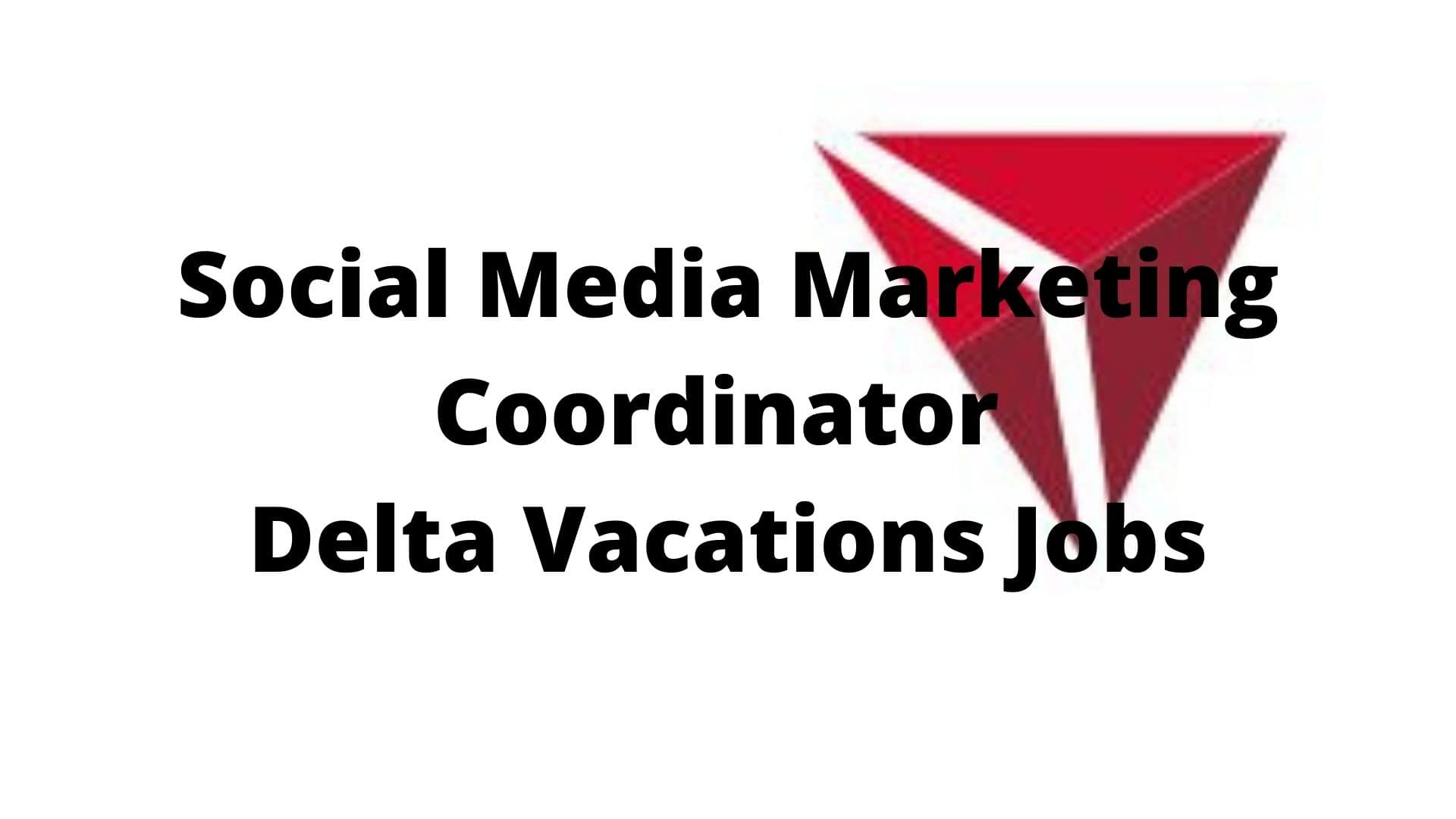 Social Media Marketing Coordinator Delta Vacations Jobs