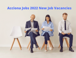 Acciona Jobs 2022 New Job Vacancies