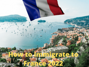 How to Immigrate to France 2022