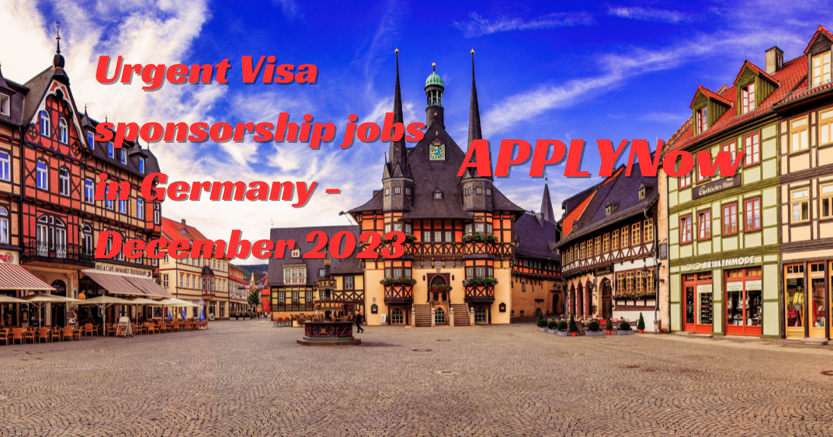 Urgent Visa sponsorship jobs in Germany - December 2023