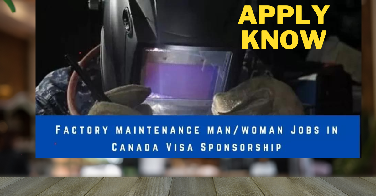 Factory maintenance man/woman Jobs in Canada Visa Sponsorship
