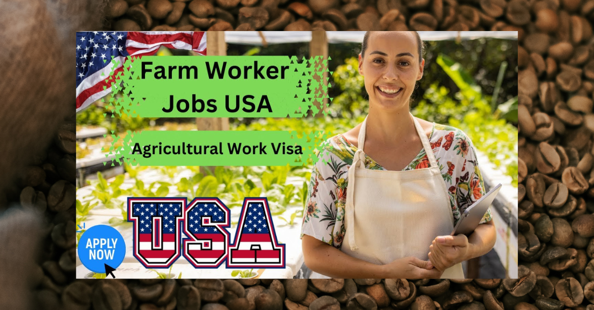 Farm Worker Jobs USA | USA Agricultural Visa